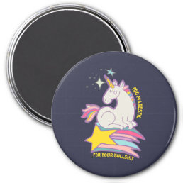 Funny Sarcastic Unicorn Too Majestic For Your BS Magnet