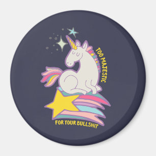 Funny Sarcastic Unicorn Too Majestic For Your BS Magnet