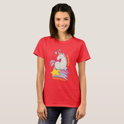 Funny Sarcastic Unicorn Too Majestic For Your BS T_Shirt