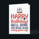 Funny Sarcastic Well Done For Being Born Birthday Card<br><div class="desc">Funny,  humorous and sometime sarcastic birthday cards for your family and friends. Get this fun card for your special someone. Visit our store for more cool birthday cards.</div>