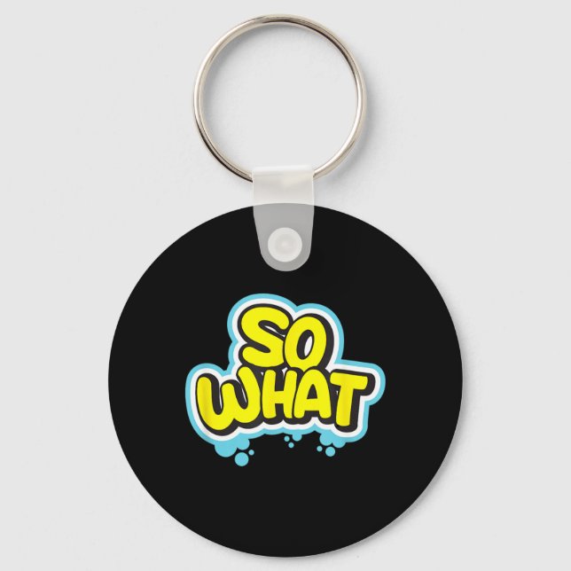 Funny Sarcastic What Slogan Quote Gift For Men Keychain (Front)