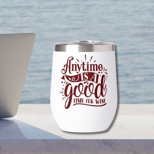 Funny Sarcastic Wine Saying Good Time for Wine Thermal Wine Tumbler