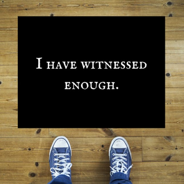 Funny Sarcastic "Witnessed Enough" Introvert Text Doormat (Doorbell-ringers will get the message.)