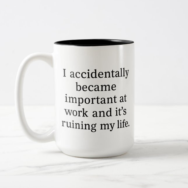 Funny Sarcastic Work Mug: I Accidentally Became Two-Tone Coffee Mug (Left)