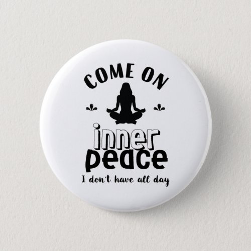 Funny Sarcastic Yoga Meditation Inner Peace Zen Button