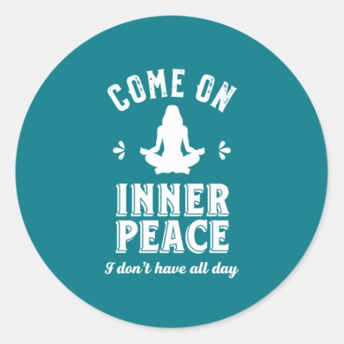 Funny Sarcastic Yoga Meditation Inner Peace Zen Classic Round Sticker