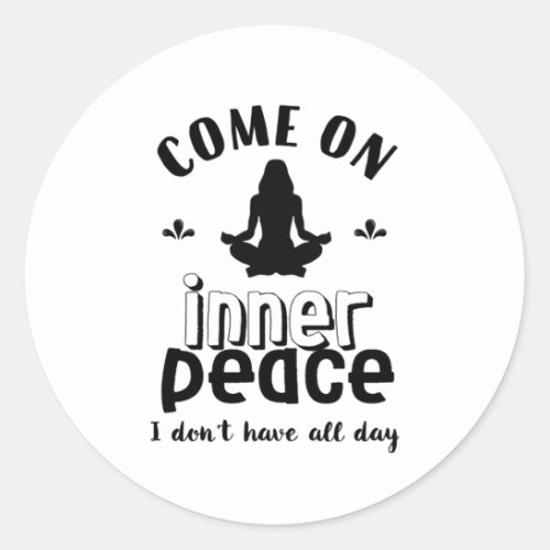 Funny Sarcastic Yoga Meditation Inner Peace Zen Classic Round Sticker