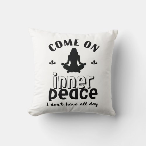 Funny Sarcastic Yoga Meditation Inner Peace Zen Throw Pillow