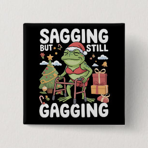Funny SarcasticChristmas Sagging But Still Gagging Button