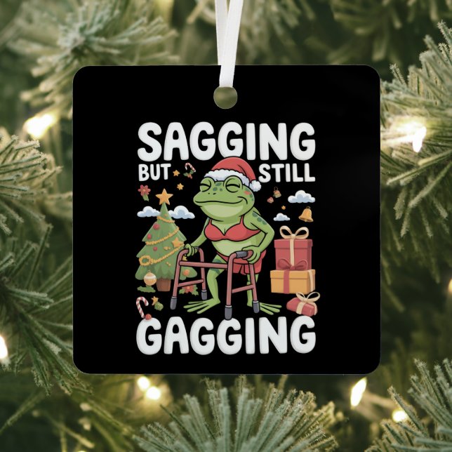 Funny SarcasticChristmas Sagging But Still Gagging Metal Ornament (Insitu)
