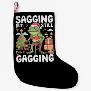 Funny SarcasticChristmas Sagging But Still Gagging Small Christmas Stocking