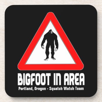 Funny Sasquatch Coasters - Bigfoot In Area Warning by NetSpeak at Zazzle