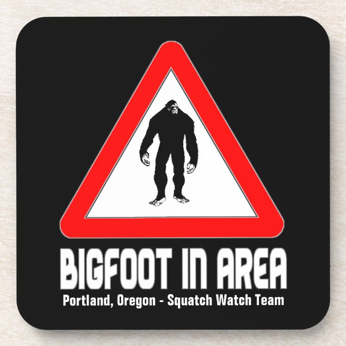 Funny Sasquatch Coasters   BIGFOOT in Area Warning