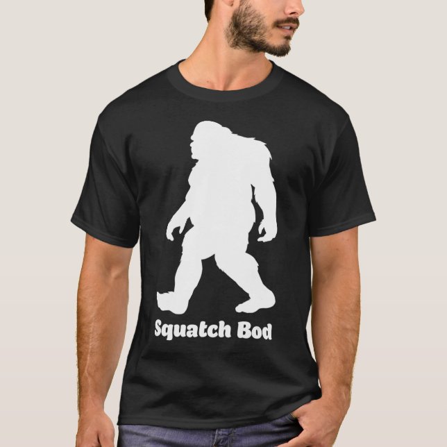 Funny Sasquatch Squatch Bod for Hairy Dad Body  T-Shirt (Front)