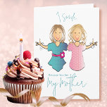 Funny Sassy Cartoon Mother from Daughter Birthday Card<br><div class="desc">Want a funny birthday card for that special mom who enjoys a good laugh?  Let her know that you smile because she is your mom but you also laugh ...  snarky but cute saying</div>