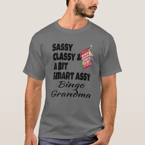 Funny Sassy Classy And A Bit Smart Assy Bingo Gran T_Shirt