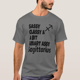 Funny Sassy Classy And A Bit Smart Assy Sagittariu T-Shirt