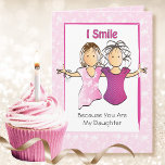 Funny Sassy Daughter Cartoon from Mother Birthday Card<br><div class="desc">Want a funny personalized card for your Daughter who enjoys a good laugh?  Let her know that you smile because she is your Daughter?  Wait for the punch line :)</div>