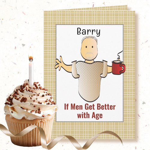 Funny Sassy Mature Male Cartoon Birthday           Card