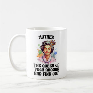 Funny Sassy Mum Mug – Queen of FAFO Mother Gift