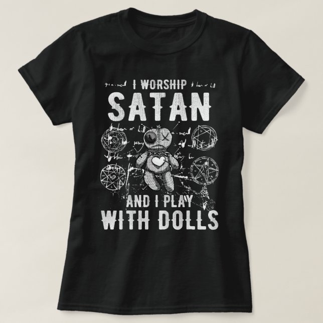 Funny Satanic I Worship Satan And I Play With Doll T-Shirt (Design Front)