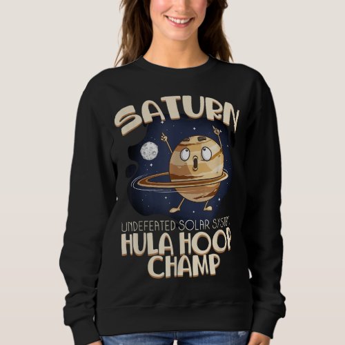 Funny Saturn Hula Hoop Gift Cool Solar System Cham Sweatshirt