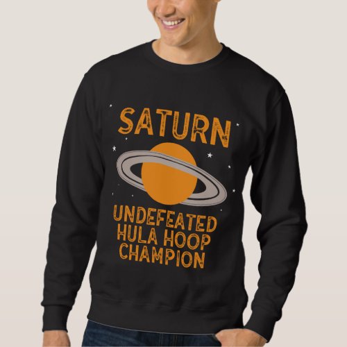 Funny Saturn Undefeated Hula Hoop Champion Planet Sweatshirt