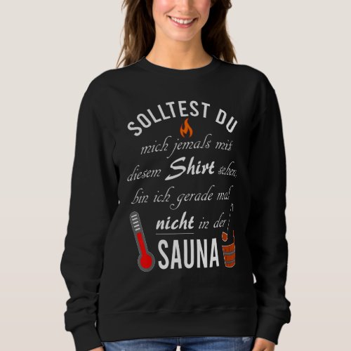 Funny Sauna Saying Wellness Sauna Champion Men Wom Sweatshirt
