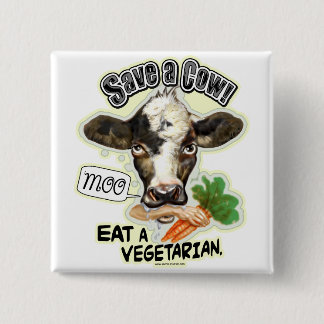 Funny Save a Cow Eat a Vegetarian Gifts Pinback Button