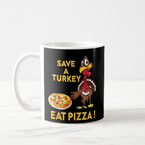 Funny Save A Turkey Eat Pizza Thanksgiving Kids Ad Coffee Mug