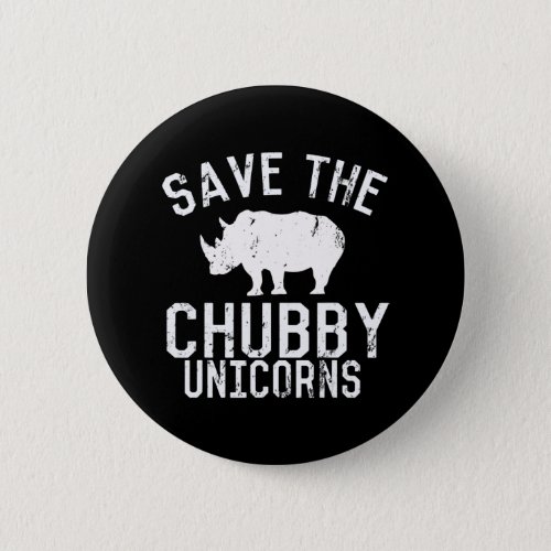 Funny Save  Chubby Unicorns Fat Rhino Button