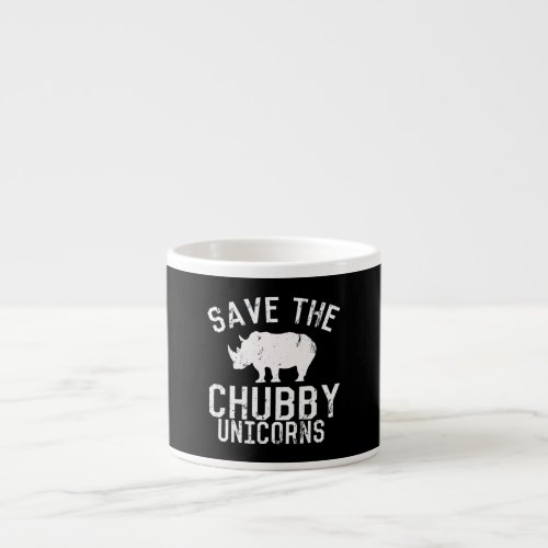 Funny Save  Chubby Unicorns Fat Rhino Espresso Cup
