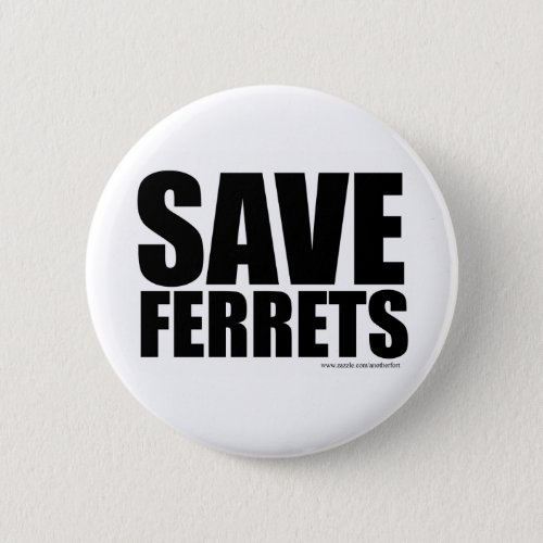 Funny Save Ferrets Pinback Button