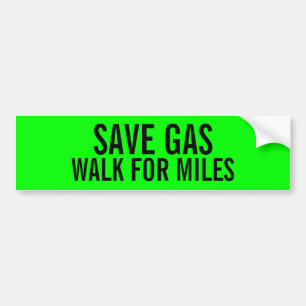 Funny save gas walk for miles bumper sticker
