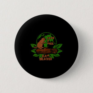 Funny Save The Tree Eat The Beaver For Earth Plane Button