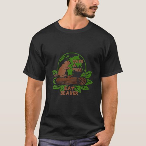 Funny Save The Tree Eat The Beaver For Earth Plane T_Shirt