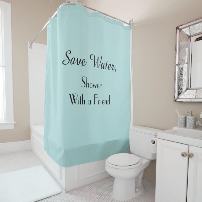 Funny Save Water Shower with Friend Robin Egg Blue Curtain (In Situ)