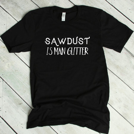 Funny Sawdust Is Man Glitter T-shirt