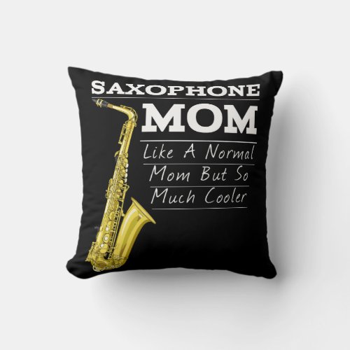 Funny Saxophone Cool Marching Band Mom Throw Pillow