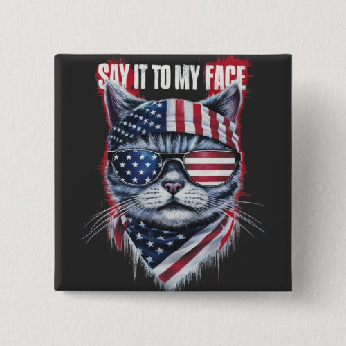 Funny Say It To My Face Funny Cat Button