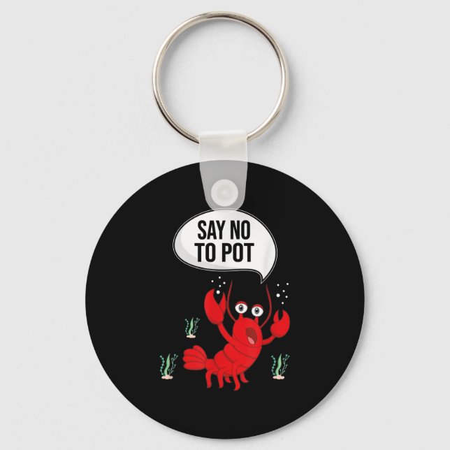 Funny Say No To Pot Anti Drug Cute Lobster Gift Keychain (Front)