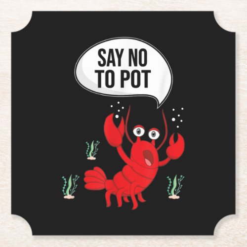 Funny Say No To Pot Anti Drug Cute Lobster Gift Paper Coaster