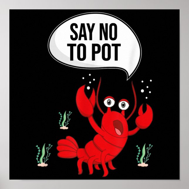 Funny Say No To Pot Anti Drug Cute Lobster Gift Poster (Front)