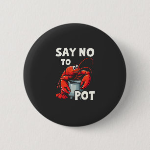 Funny Say No to Pot with Crab Lobster Button