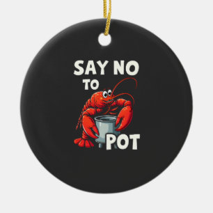 Funny Say No to Pot with Crab Lobster Ceramic Ornament