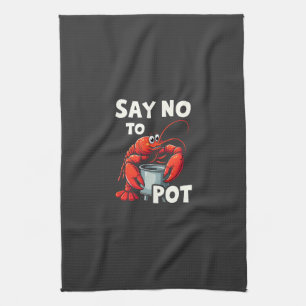 Funny Say No to Pot with Crab Lobster Kitchen Towel