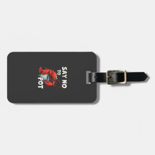 Funny Say No to Pot with Crab Lobster  Luggage Tag