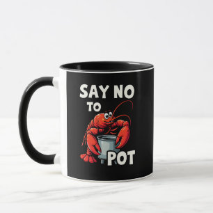 Funny Say No to Pot with Crab Lobster Mug