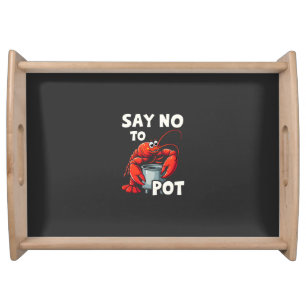 Funny Say No to Pot with Crab Lobster Serving Tray