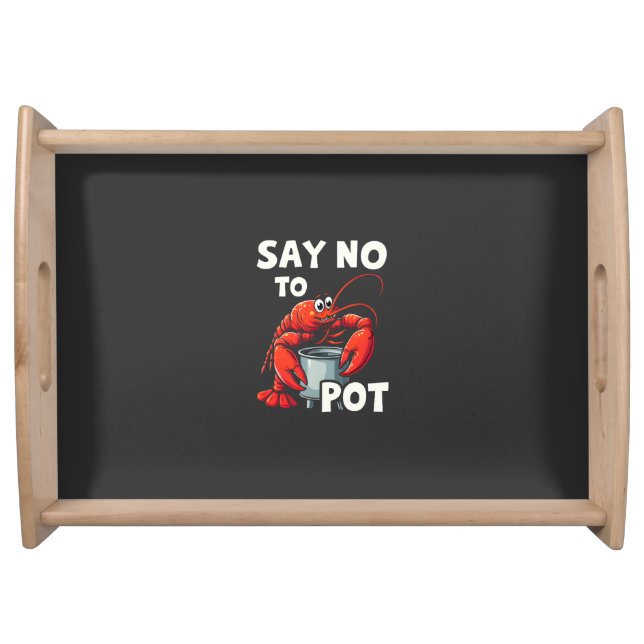 Funny Say No to Pot with Crab Lobster  Serving Tray (Front)